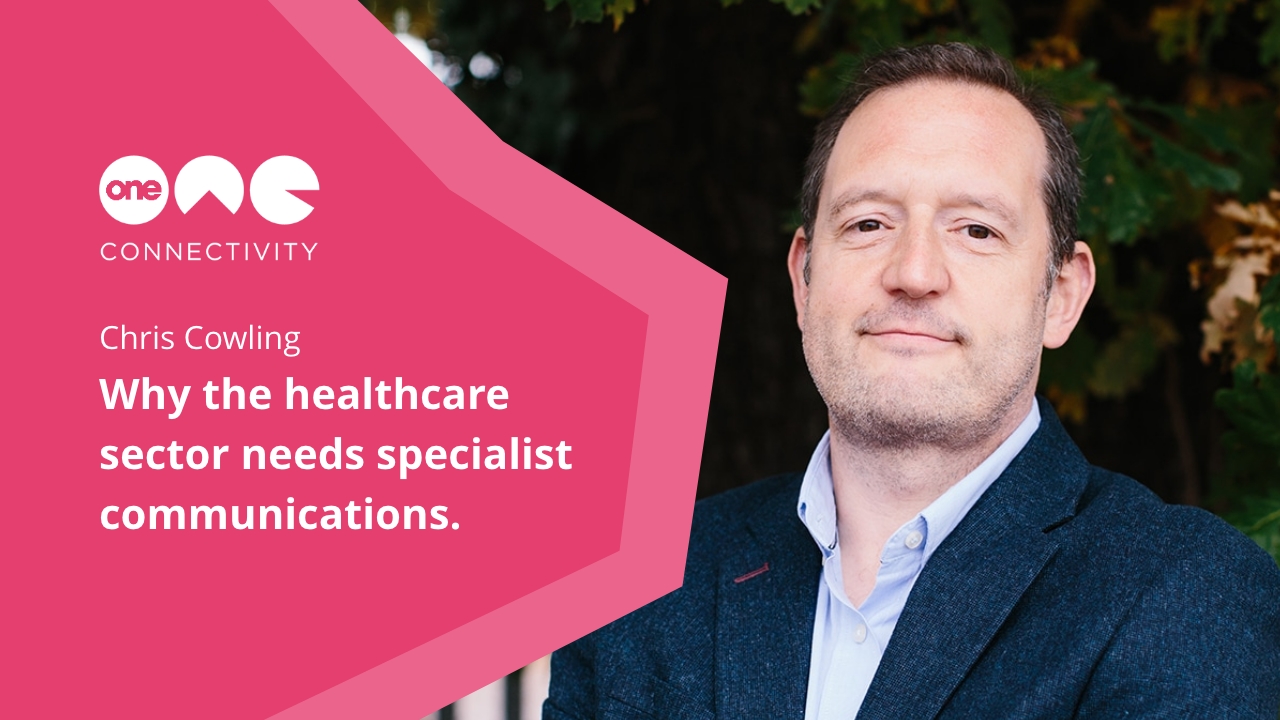 Chris Cowling - Why the healthcare sector needs specialist communications.
